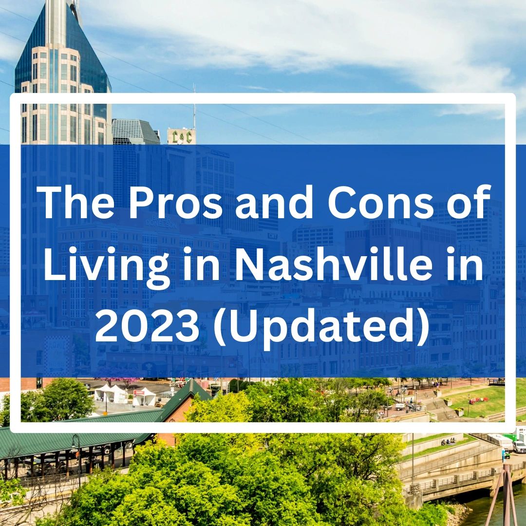 The Pros and Cons of Living in Nashville in 2023 (Updated)